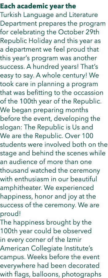 Each academic year the Turkish Language and Literature Department prepares the program for celebrating the October 29...