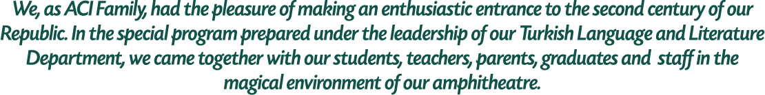 We, as ACI Family, had the pleasure of making an enthusiastic entrance to the second century of our Republic. In the ...