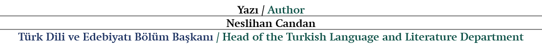 Yaz / Author Neslihan Candan T rk Dili ve Edebiyat  B l m Ba kan  / Head of the Turkish Language and Literature Depa...