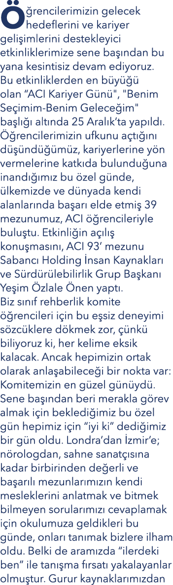  rencilerimizin gelecek hedeflerini ve kariyer geli imlerini destekleyici etkinliklerimize sene ba  ndan bu yana kes...