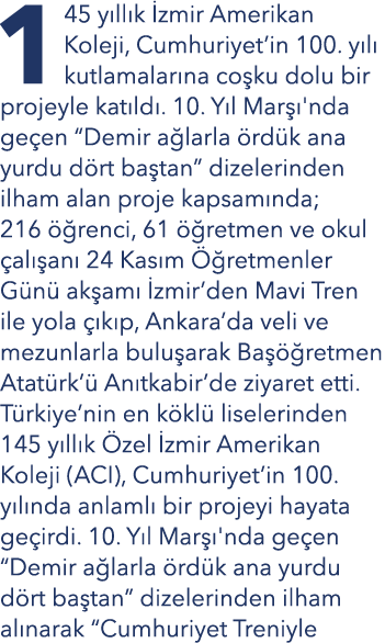 145 y ll k zmir Amerikan Koleji, Cumhuriyet’in 100. y l  kutlamalar na co ku dolu bir projeyle kat ld . 10. Y l Mar ...