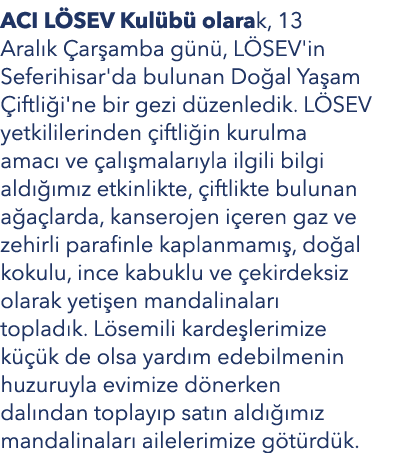 ACI L SEV Kul b olarak, 13 Aral k  ar amba g n , L SEV'in Seferihisar'da bulunan Do al Ya am  iftli i'ne bir gezi d ...