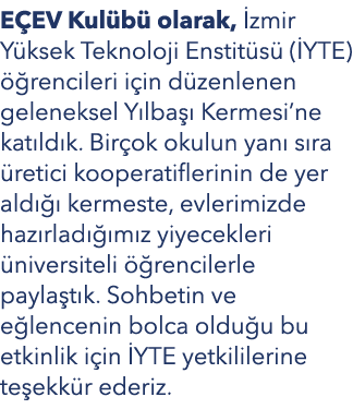 E EV Kul b olarak,  zmir Y ksek Teknoloji Enstit s  ( YTE)   rencileri i in d zenlenen geleneksel Y lba   Kermesi’ne...