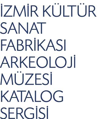  ZM R K LT R SANAT FABR KASI ARKEOLOJ M ZES  KATALOG SERG S 