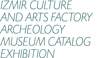 Izmir Culture and Arts Factory Archeology Museum Catalog Exhibition