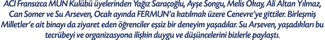 ACI Frans zca MUN Kul b  yelerinden Ya  z Sara o lu, Ay e Songu, Melis Okay, Ali Altan Y lmaz, Can Somer ve Su Arsev...