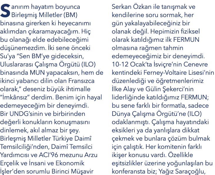 San r m hayat m boyunca Birle mi Milletler (BM) binas na girerken ki heyecan m  akl mdan   karamayaca  m. Hi  bu ola...