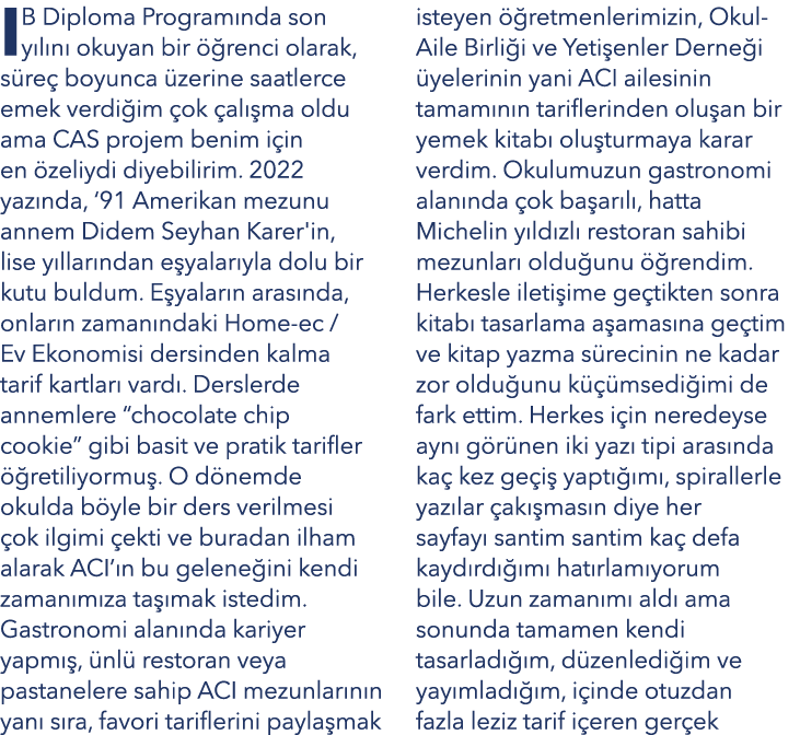 IB Diploma Program nda son y l n okuyan bir   renci olarak, s re  boyunca  zerine saatlerce emek verdi im  ok  al  m...