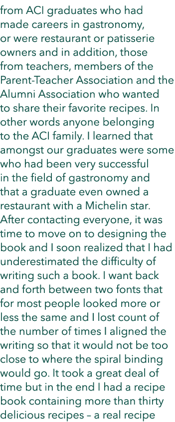 from ACI graduates who had made careers in gastronomy, or were restaurant or patisserie owners and in addition, those...