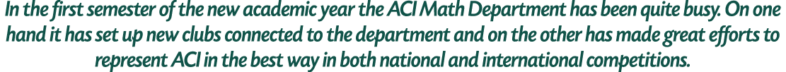 In the first semester of the new academic year the ACI Math Department has been quite busy. On one hand it has set up...