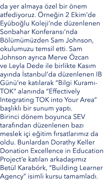 da yer almaya zel bir  nem atfediyoruz.  rne in 2 Ekim’de Ey bo lu Koleji’nde d zenlenen Sonbahar Konferans ’nda B l...
