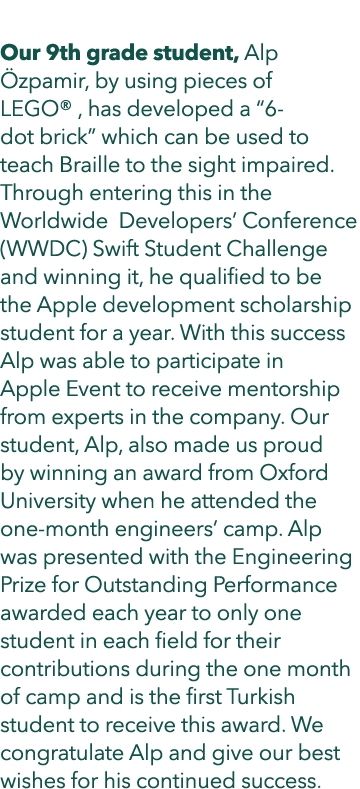  Our 9th grade student, Alp zpamir, by using pieces of LEGO® , has developed a “6 dot brick” which can be used to te...