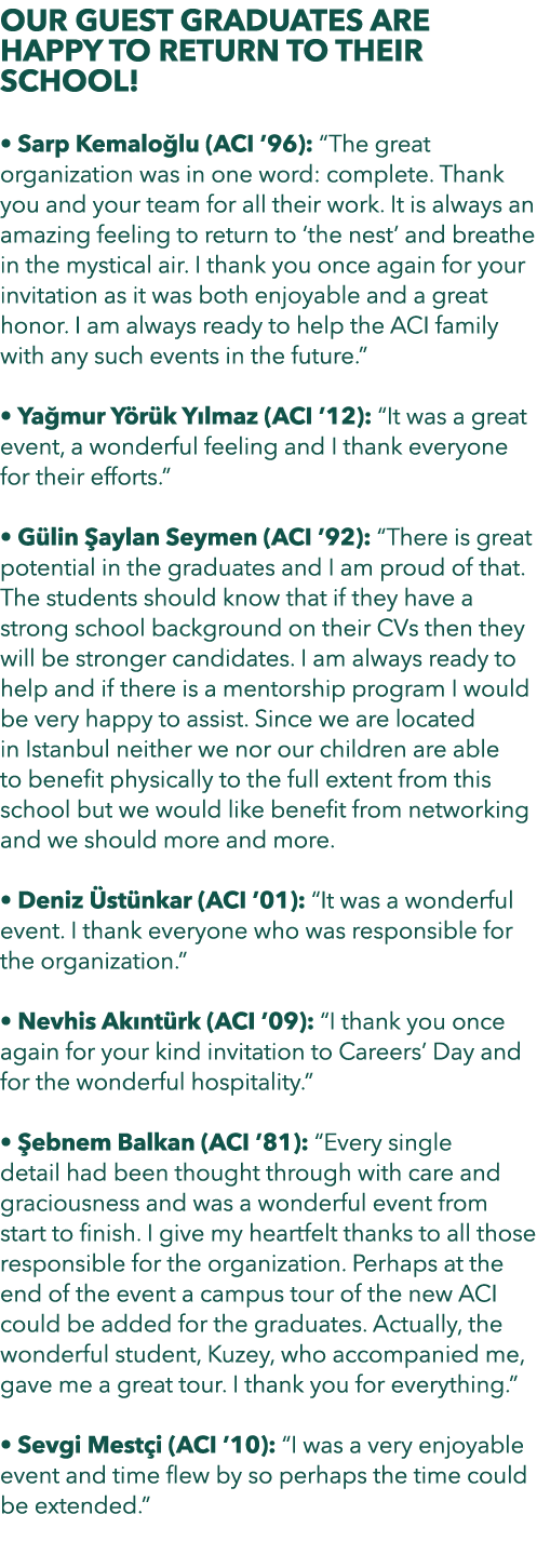 OUR GUEST GRADUATES ARE HAPPY TO RETURN TO THEIR SCHOOL! • Sarp Kemalo lu (ACI ’96): “The great organization was in o...