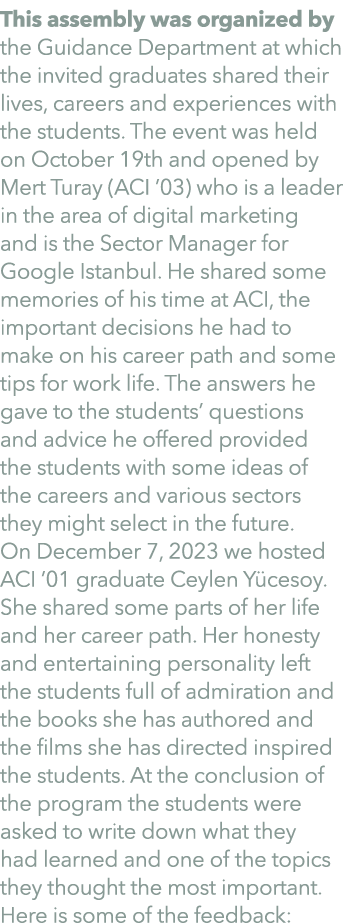 This assembly was organized by the Guidance Department at which the invited graduates shared their lives, careers and...