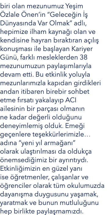 biri olan mezunumuz Ye im zlale  nen’in “Gelece in    D nyas nda Var Olmak” adl , hepimize ilham kayna   olan ve ken...