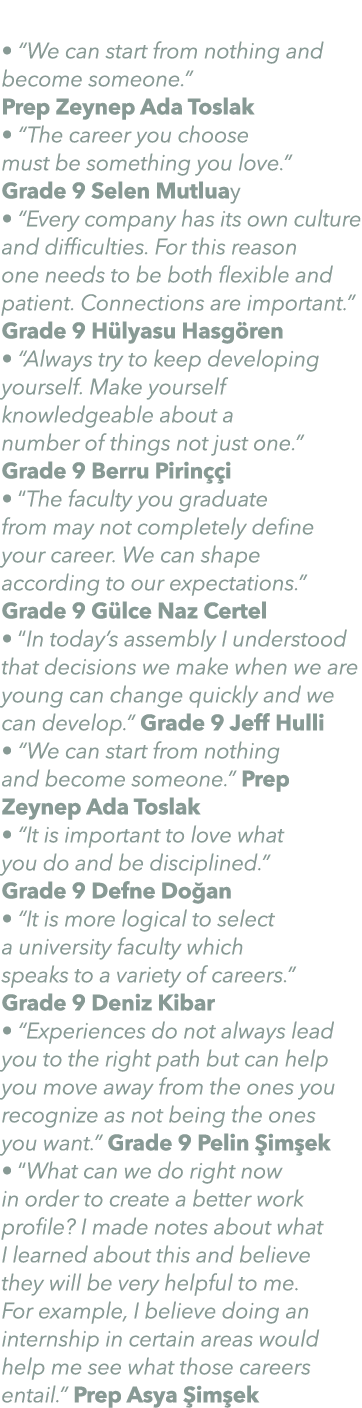  • “We can start from nothing and become someone.” Prep Zeynep Ada Toslak • “The career you choose must be something ...