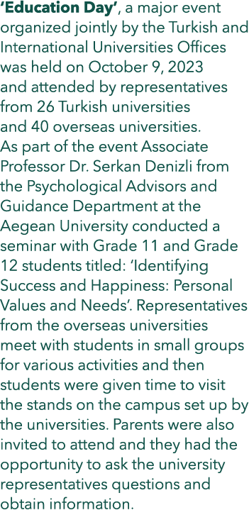 ‘Education Day’, a major event organized jointly by the Turkish and International Universities Offices was held on Oc...