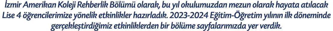  zmir Amerikan Koleji Rehberlik B l m olarak, bu y l okulumuzdan mezun olarak hayata at lacak Lise 4   rencilerimize...