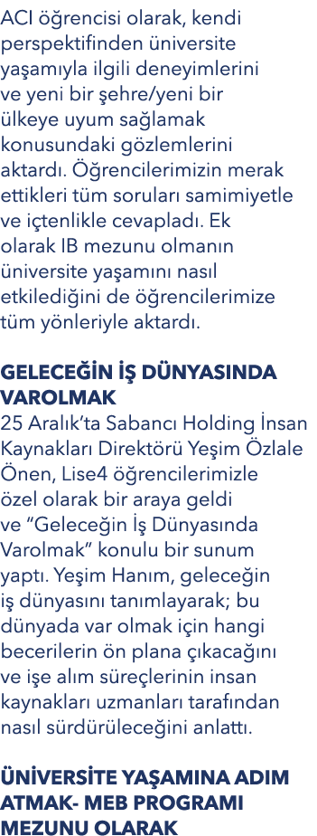 ACI  rencisi olarak, kendi perspektifinden  niversite ya am yla ilgili deneyimlerini ve yeni bir  ehre/yeni bir  lke...