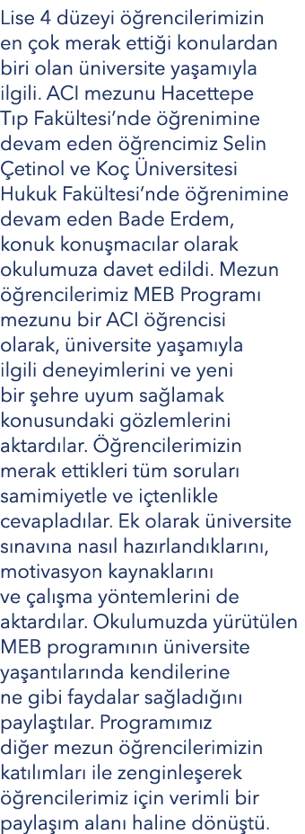 Lise 4 d zeyi  rencilerimizin en  ok merak etti i konulardan biri olan  niversite ya am yla ilgili. ACI mezunu Hacet...
