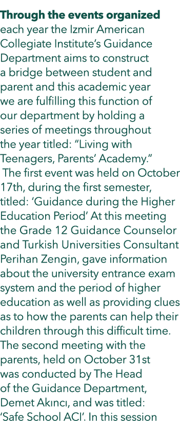 Through the events organized each year the Izmir American Collegiate Institute’s Guidance Department aims to construc...