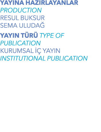 YAYINA HAZIRLAYANLAR PRODUCTION RESUL BUKSUR SEMA ULUDA YAYIN T R  TYPE OF PUBLICATION KURUMSAL    YAYIN INSTITUTION...