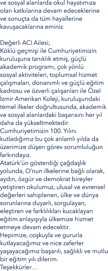 ve sosyal alanlarda okul hayat m za olan katk lar na devam edeceklerine ve sonu ta da t m hayallerine kavu acaklar na...