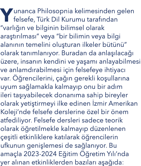 Yunanca Philosopnia kelimesinden gelen felsefe, T rk Dil Kurumu taraf ndan “varl  n ve bilginin bilimsel olarak ara ...