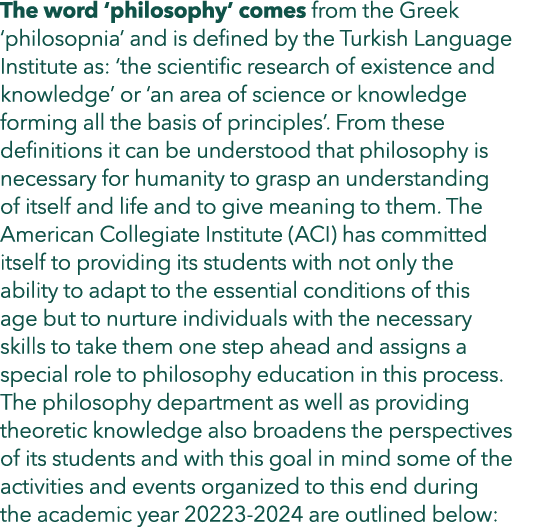 The word ‘philosophy’ comes from the Greek ‘philosopnia’ and is defined by the Turkish Language Institute as: ‘the sc...