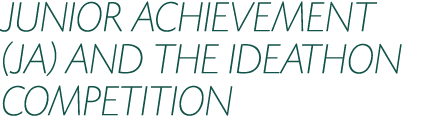 JUNIOR ACHIEVEMENT (JA) and the IDEATHON COMPETITION