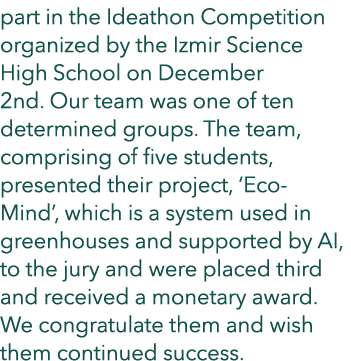 part in the Ideathon Competition organized by the Izmir Science High School on December 2nd. Our team was one of ten ...