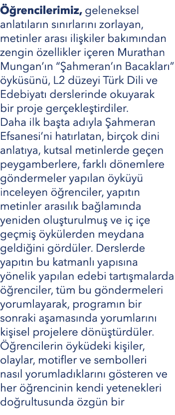  rencilerimiz, geleneksel anlat lar n s n rlar n  zorlayan, metinler aras  ili kiler bak m ndan zengin  zellikler i ...
