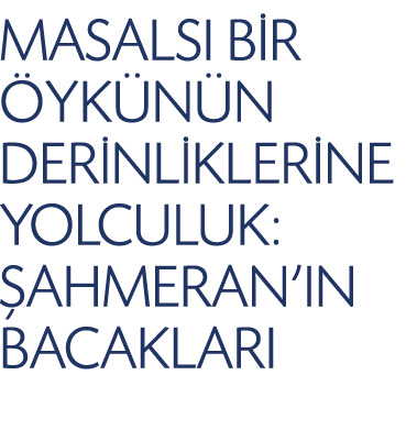 MASALSI B R YK N N DER NL KLER NE YOLCULUK:  AHMERAN’IN BACAKLARI 