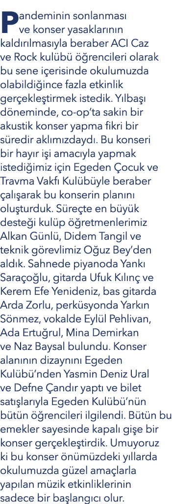 Pandeminin sonlanmas ve konser yasaklar n n kald r lmas yla beraber ACI Caz ve Rock kul b    rencileri olarak bu sen...