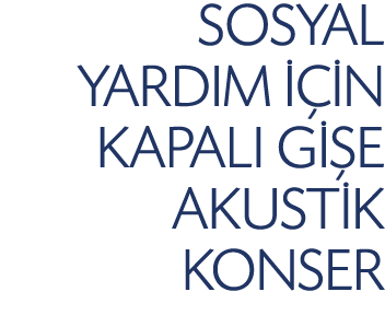 SOSYAL YARDIM   N KAPALI G  E AKUST K KONSER