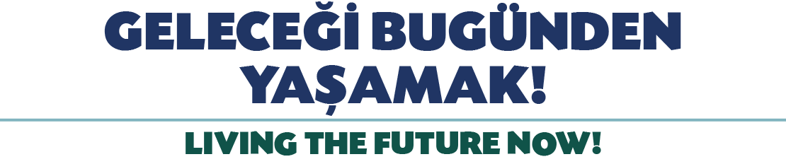 GELECE  BUG NDEN YA AMAK! LIVING THE FUTURE NOW!