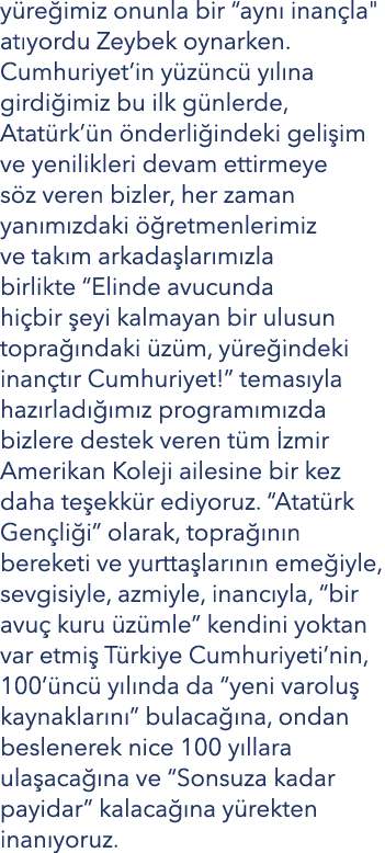 y re imiz onunla bir “ayn inan la\“ at yordu Zeybek oynarken. Cumhuriyet’in y z nc  y l na girdi imiz bu ilk g nlerd...