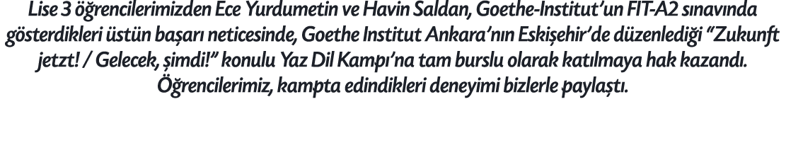Lise 3  rencilerimizden Ece Yurdumetin ve Havin Saldan, Goethe Institut’un FIT A2 s nav nda g sterdikleri  st n ba a...