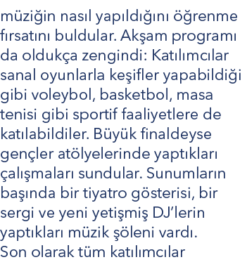 m zi in nas l yap ld  n    renme f rsat n  buldular. Ak am program  da olduk a zengindi: Kat l mc lar sanal oyunlarl...