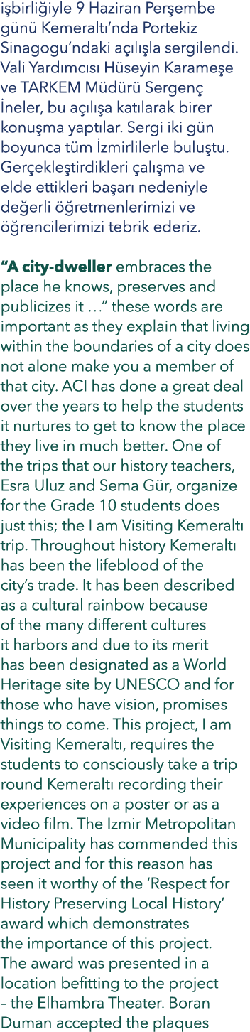 i birli iyle 9 Haziran Per embe g n Kemeralt ’nda Portekiz Sinagogu’ndaki a  l  la sergilendi. Vali Yard mc s  H sey...