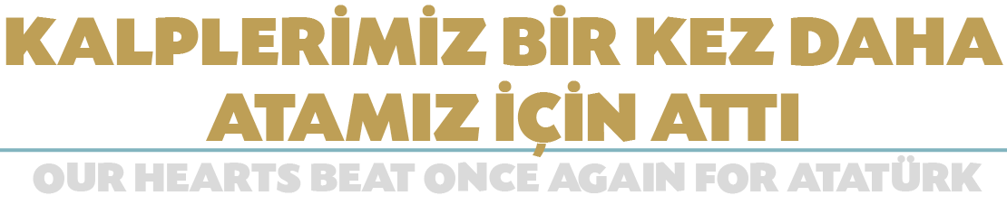 KALPLER M Z B R KEZ DAHA ATAMIZ   N ATTI OUR HEARTS BEAT ONCE AGAIN FOR ATAT RK 