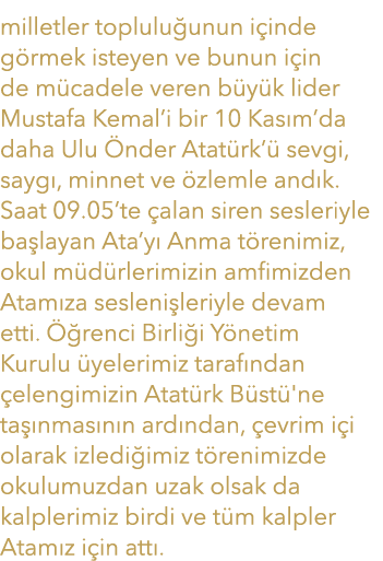 milletler toplulu unun i inde g rmek isteyen ve bunun i in de m cadele veren b y k lider Mustafa Kemal’i bir 10 Kas m...