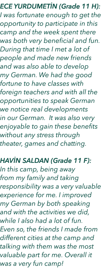 ECE YURDUMET N (Grade 11 H): I was fortunate enough to get the opportunity to participate in this camp and the week s...