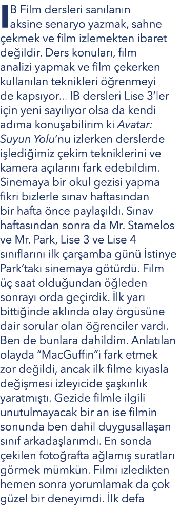 IB Film dersleri san lan n aksine senaryo yazmak, sahne ekmek ve film izlemekten ibaret de ildir. Ders konular , fil...