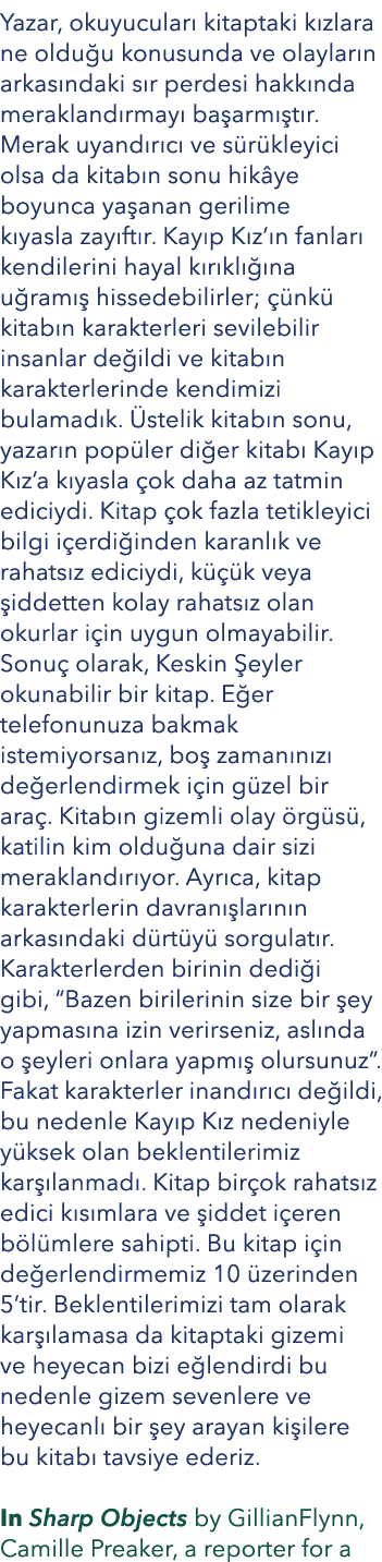 Yazar, okuyucular kitaptaki k zlara ne oldu u konusunda ve olaylar n arkas ndaki s r perdesi hakk nda merakland rmay...