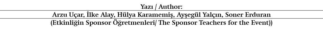Yaz / Author: Arzu U ar,  lke Alay, H lya Karamemi , Ay eg l Yal  n, Soner Erduran (Etkinli in Sponsor   retmenleri/...