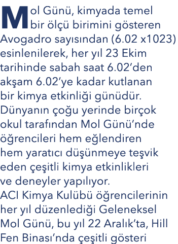 Mol G n , kimyada temel bir l   birimini g steren Avogadro say s ndan (6.02 x1023) esinlenilerek, her y l 23 Ekim ta...