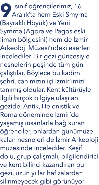 9. s n f  rencilerimiz, 16 Aral k’ta hem Eski Smyrna (Bayrakl  H y k) ve Yeni Symrna (Agora ve Pagos eski liman b lg...
