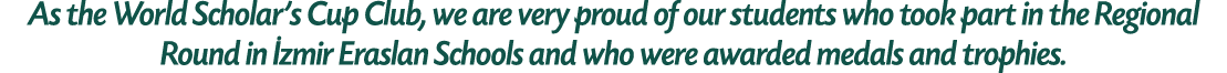 As the World Scholar’s Cup Club, we are very proud of our students who took part in the Regional Round in zmir Erasl...