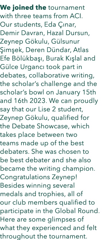 We joined the tournament with three teams from ACI. Our students, Eda  nar, Demir Davran, Hazal Dursun, Zeynep G kul...